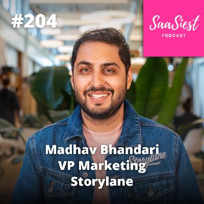 204. Madhav Bhandari - VP Marketing, Storylane - How to Win in a World of 150,000 SaaS Tools: Pattern Interruption is your real mote