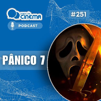 #251 :: Pânico 7