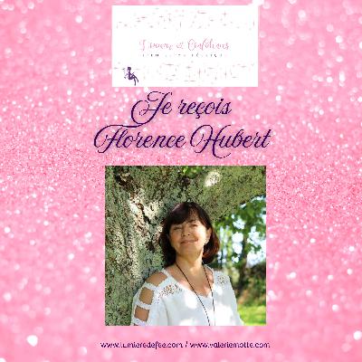 Douceur & confidences - Invitée : Florence Hubert - Ep 2