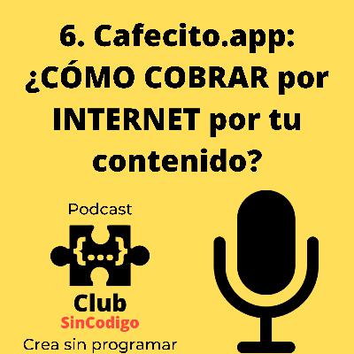 6. Cafecito.app: ¿CÓMO 💲💲💲 COBRAR por Internet por tu contenido? (y Vivir de lo Que te Gusta)