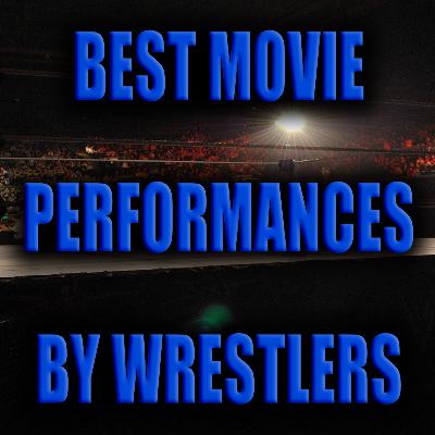 Episode 216: Best Movie Performances By Wrestlers