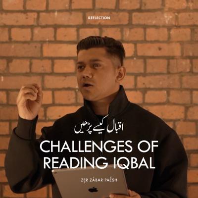 Reflection: Challenges of Reading Iqbal by Faraz Ali