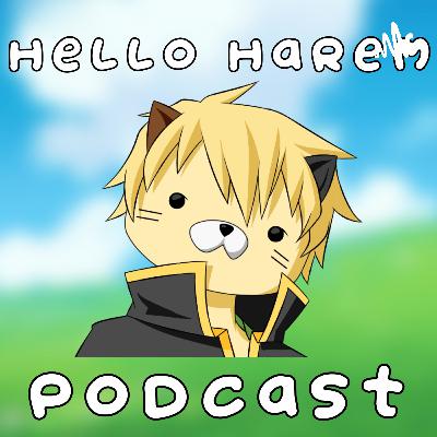 Hello Harem Podcast Episode #7 I Isekai, Are They Overdone and Blues Clues