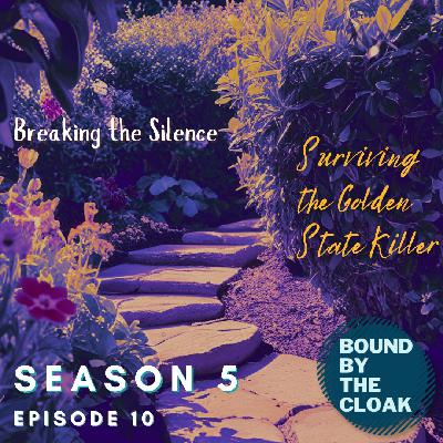 S5 Episode 10: Breaking the Silence - Surviving the Golden State Killer