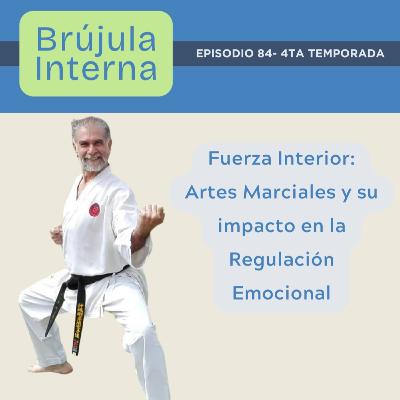 Fuerza Interior: Artes Marciales y Regulación Emocional. Ep. 84