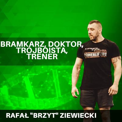 Trójboista, bramkarz, doktor chemii, jeden z najlepszych trenerów TRÓJBOJU - Rafał "BRZYT" Ziewiecki. BIOHACKING i nie tylko S02E02