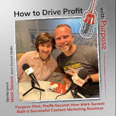 Purpose-First, Profit-Second: How Mark Savant Built a Successful Content Marketing Business