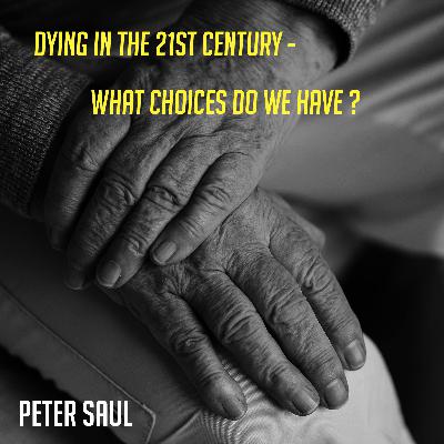 Dying in the 21st century - what choices do we have?