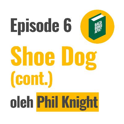 E6 - Shoe Dog (continued)