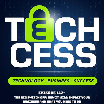 The Big Switch Off: How It Will Impact Your Business and What You Need to Do