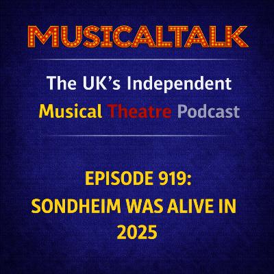 Episode 919: Sondheim Was Alive in 2025