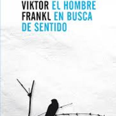 ¿Qué nos dice Viktor Frankl en su obra "El hombre en busca del sentido"?