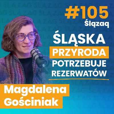 Śląska przyroda potrzebuje rezerwatów. Rozmowa z Magdaleną Gościniak, ekspertką ochrony przyrody