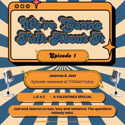 We talked about; Love