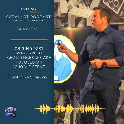 Origin Story - What's Next, What Challenges We are Focused On, and Who we Serve - 347