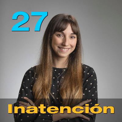 Episodio 27 - La inatención y el TDAH, con Lucía García (EDUCA-TDAH)
