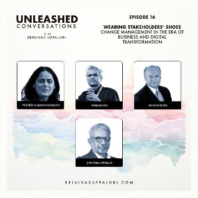 Ep. 16: Wearing Stakeholders' Shoes: Change Management in the Era of Business and Digital Transformation Ep. 16: Wearing Stakeholders' Shoes: Change Management in the Era of Business and Digital Transformation