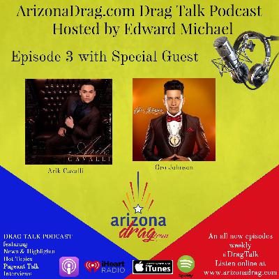 Drag Talk: Episode 3 with Arik Cavalli & Geo Johnson Drag Talk: Episode 3 with Arik Cavalli & Geo Johnson