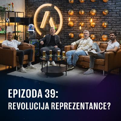 Ep 39 - Revolucija reprezentance? Ep 39 - Revolucija reprezentance?