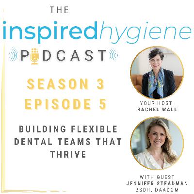 S3 E5: Building Flexible Dental Teams That Thrive