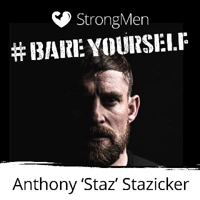 Bare Yourself Podcast: Anthony 'Staz' Stazicker Bare Yourself Podcast: Anthony 'Staz' Stazicker