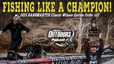 Episode #35 Easton Fothergill - Bassmaster Classic Champion