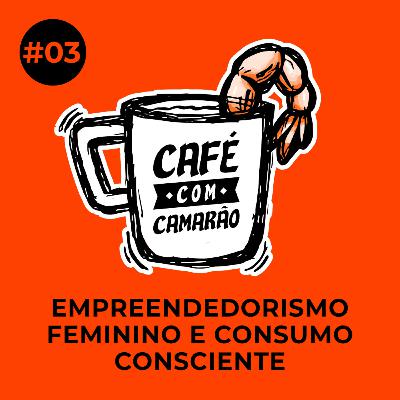 #03 | Empreendedorismo feminino e consumo consciente com Marta Liuzzi