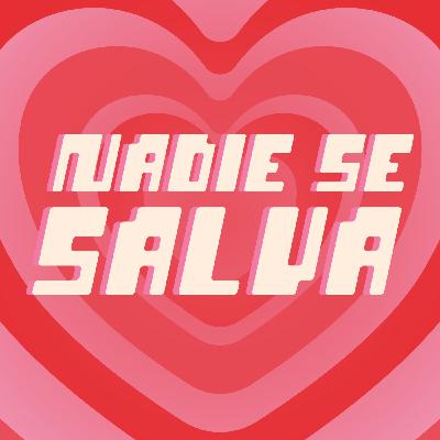 #NadieSeSalva 98:Ni las Sexy Girls