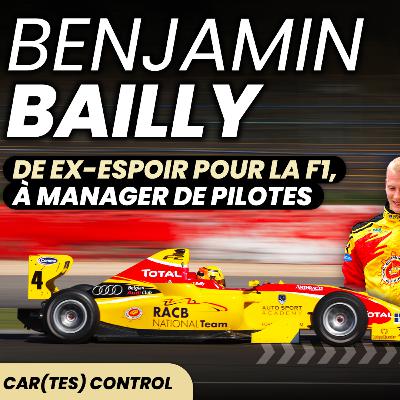 Car(tes) control 5 : Benjamin Bailly – Ex-espoir pour la F1, il est devenu manager de pilotes