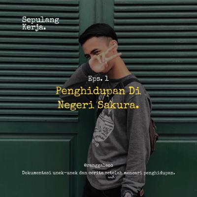Eps.1 : Penghidupan Di Negeri Sakura