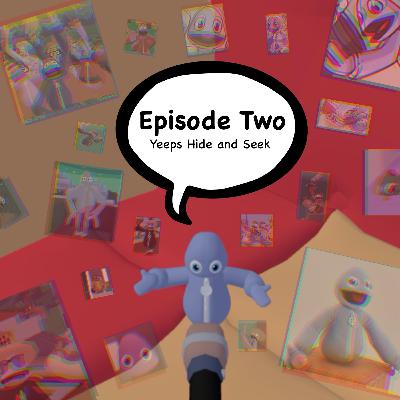 Episode Two: Yeeps Hide and Seek