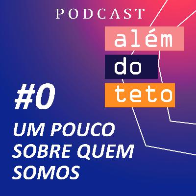 #000 - Um pouco sobre quem somos