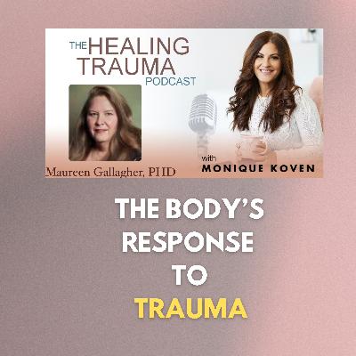 The Body's Response to Trauma With Dr. Maureen Gallagher
