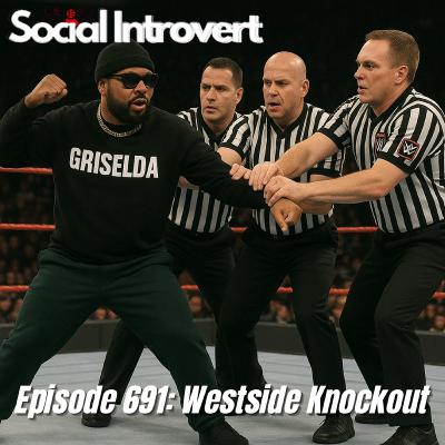 Episode 691: Westside Knockout