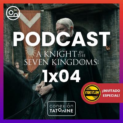 PODCAST El Caballero de los Siete Reinos 1x04 | Conexión Tatooine Season 7 - Episode 10 #204 PODCAST El Caballero de los Siete Reinos 1x04 | Conexión Tatooine Season 7 - Episode 10 #204