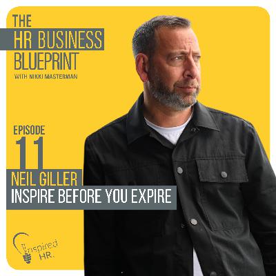 Inspire Before You Expire with Neil Giller Inspire Before You Expire with Neil Giller