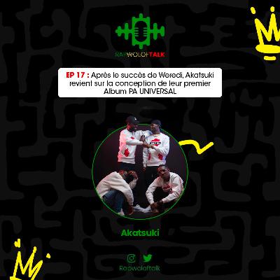 Episode 17 : Après le succès de Weredi, Akatsuki revient sur la conception de leur premier Album PA UNIVERSAL