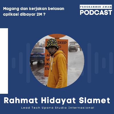 Episode 6 : [Rahmat Hidayat Slamet] magang dan kerjakan belasan aplikasi dibayar 2M ?