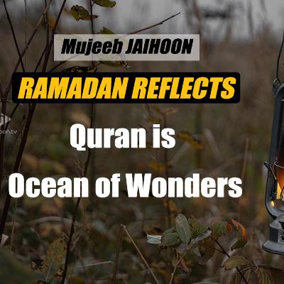 Quran is ocean of Wonders | Ramadan Reflects by Mujeeb Jaihoon Quran is ocean of Wonders | Ramadan Reflects by Mujeeb Jaihoon