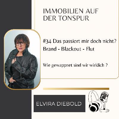 #34 Das passiert mir doch nicht! Brand * Blackout * Flut * Sturm