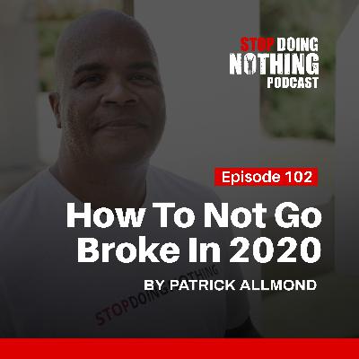 SDN102: How To Not Go Broke In 2020? SDN102: How To Not Go Broke In 2020?