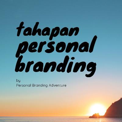 Tahapan singkat-nya Personal Branding ternyata Kayak Gini