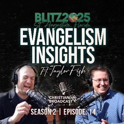 S2E14 | EVANGELISM INSIGHTS | FT. TAYLOR FISH S2E14 | EVANGELISM INSIGHTS | FT. TAYLOR FISH
