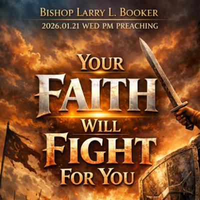 Bishop Larry L. Booker - 2026.01.21 WED PM PREACHING - Your Faith Will Fight For You