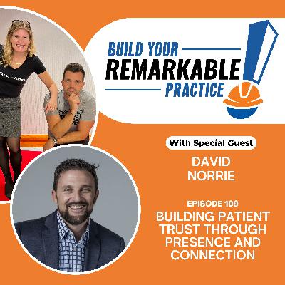 109 - Building Patient Trust Through Presence and Connection with David Norrie 109 - Building Patient Trust Through Presence and Connection with David Norrie