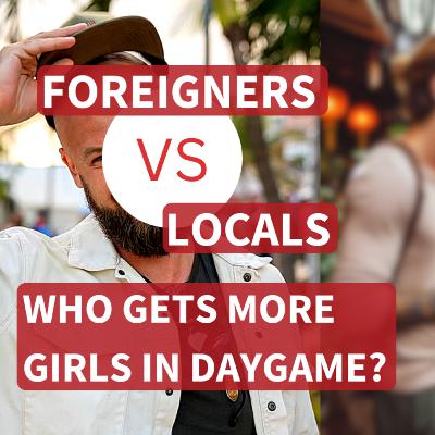 Ep. 193: Who Gets More Girls In Daygame - Foreigners Or Locals?