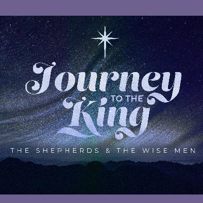12-15-2019 The Shepherds and the Wise Men