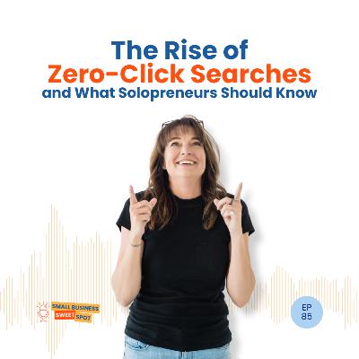 The Rise of Zero-Click Searches and What Solopreneurs Should Know (EP85)