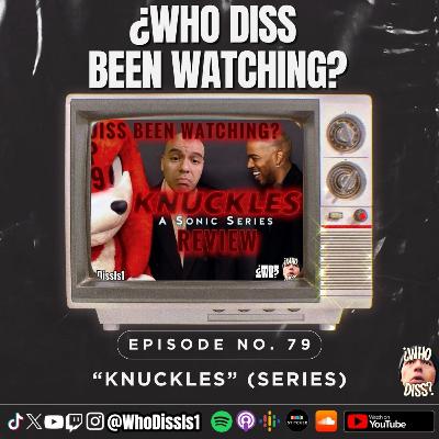Knuckles (Mini-Series) | EP 79