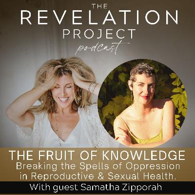 Episode 162: Samantha Zipporah - The Fruit of Knowledge: Breaking the Spells of Oppression in Reproductive & Sexual Health